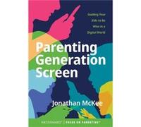Parenting Generation Screen by Jonathan McKee Jonathan McKee (Auteur)