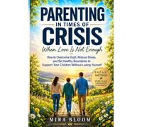 Parenting in Times of Crisis: WHEN LOVE IS NOT ENOUGH