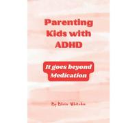 Parenting Kids With Adhd: It Goes Beyond Medication