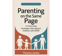 Parenting on the Same Page: Co-Parenting Strategies That Support Children with ADHD