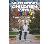 Parenting on the Spectrum: Nurturing Children with Autism
