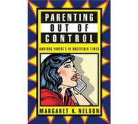 Parenting Out of Control by Margaret K. Nelson Margaret K Nelson (Auteur)