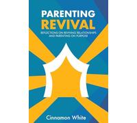 Parenting Revival: Reflections on Reviving Relationships and Parenting on Purpose