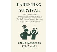 Parenting Survival Edition: Mini Meditations & Parenting Certificates for Bedtime, Breakfast, and Emotional Plot Twists