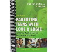Parenting Teens with Love and Logic: Preparing Adolescents for Responsible Adulthood