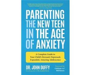 Parenting the New Teen in the Age of Anxiety by Dr. John Duffy Unknown (Auteur)