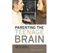 Parenting the Teenage Brain by Sheryl Feinstein Sheryl Feinstein (Auteur)