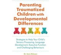 Parenting Traumatized Children with Developmental Differences by Sara McLean Unknown (Auteur)