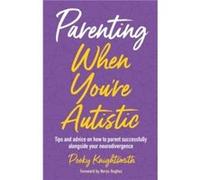Parenting When Youre Autistic - Pooky Knightsmith - Jessica Kingsley Publishers - Livre en Anglais - Paperback Pooky KnightsmithPooky Knightsmith (Auteur)