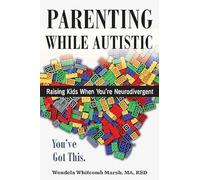 Parenting While Autistic: Raising Kids When You're Neurodivergent