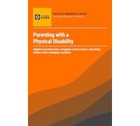 Parenting with a Physical Disability: Adaptive parenting tools, navigating social services, and raising children while managing a condition
