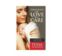 Parenting With Love And Care- Be A Better You And Empower Your Child
