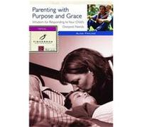 Parenting With Purpose and Grace Alice Fryling (Auteur)