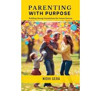 Parenting with Purpose: Building Strong Foundations for Future Success