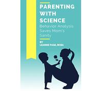 Parenting with Science: Behavior Analysis Saves Mom's Sanity