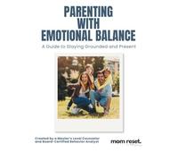 Parenting Workbook for Emotional Balance: Mindful Tools and Strategies for Moms to Stay Calm and Present