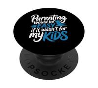 Parenting Would Be Easy If It Wasn't for My Kids - PopSockets PopGrip Adhésif