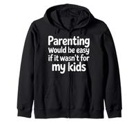 Parenting Would Be Easy If It Wasn't for My Kids |- Sweat à Capuche