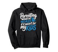 Parenting Would Be Easy If It Wasn't for My Kids - Sweat à Capuche