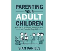 Parenting Your Adult Children: Real Talk on Boundaries, Communication and Parenting Beyond 18