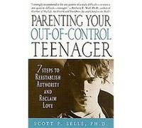 Parenting Your Out-Of-Control Teenager Scott P. Sells (Auteur)