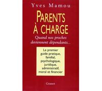 Parents A Charge. Quand Nos Proches Deviennent Dependants
