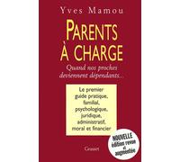 Parents à charge Quand nos proches deviennent dépendants... - Yves Mamou - Grasset - broché - Guide