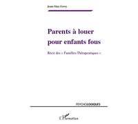 Parents à louer pour enfants fous Récits des "Familles-Thérapeutiques" - Jean-Max Ferey - L'harmattan - broché - Essai