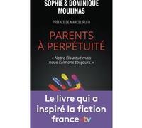 Parents à perpétuité Sophie Moulinas (Auteur), Marcel Rufo (Préface)