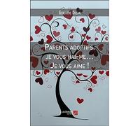 Parents adoptifs, je vous hai-me… Je vous aime !