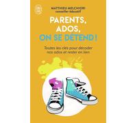 Parents, ados, on se détend ! Toutes les clés pour décoder nos ados et rester en lien - Matthieu Melchiori - J'ai Lu - Poche - Guide