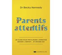 Parents attentifs - Un guide pour privilégier l'empathie envers l'enfant... et envers soi Becky Kennedy (Auteur), Sandrine Momon (Traduction)