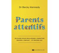 Parents attentifs - Un guide pour privilégier l'empathie envers l'enfant... et envers soi - Becky Kennedy - Courrier Du Livre - broché - Guide