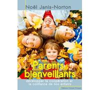 Parents Bienveillants - Développer La Coopération Et La Confiance De Nos Enfants