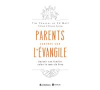 Parents centrés sur l'Evangile Devenir des parents selon le coeur de Dieu - Tim Chester - Blf Europe - broché - Essai