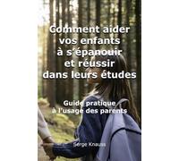 Parents, comment aider vos enfants à s'épanouir et réussir dans leurs études
