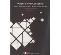 PARENTS D´ADOLESCENTS : UNE CRISE PEUT EN CACHER UNE AUTRE