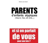 PARENTS D’ENFANTS ATYPIQUES (HPI / TDA/H / TROUBLES DYS / TSA) ET SI ON PARLAIT DE VOUS POUR UNE FOIS?