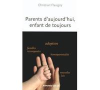 Parents d'aujourd'hui, enfants de toujours - Christian Flavigny - Armand Colin - broché - Etude