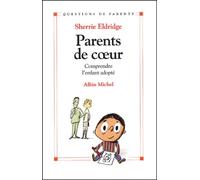 Parents de coeur : Comprendre l'enfant adopté