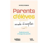 Parents D'élèves : Mode D'emploi - Guide De Survie À L'usage Des Parents