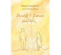 Parents ? Demain peut-être... - Diana Leseigneur - Librinova - broché - Autobiographie