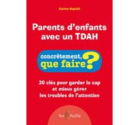 Parents d'enfants avec un TDAH 30 clés pour garder le cap et mieux gérer les troubles de l'attention - Anne Baecher - Tom Pousse - broché - Guide