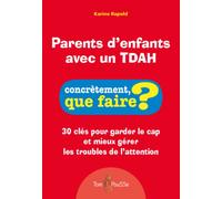 Parents d'enfants avec un Tdah 30 clés pour garder le cap et mieux gérer les troubles de l'attention - Karine Rapold - Tom Pousse - broché - Guide