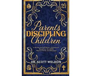 Parents Discipling Children: A Guide and Children's Catechism based on the 2000 Baptist Faith and Message
