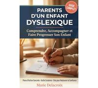 Parents d'un Enfant Dyslexique: Comprendre, Accompagner et Faire Progresser Son Enfant