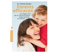 Parents efficaces: Les règles d'or de la communication entre parents et enfants