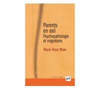 Parents en exil Psychopathologie et migrations. Avant-propos de Serge Lebovici. Préface de Tobie Nathan - Marie Rose Moro - Puf - broché - Dictionnaire et encyclopédie