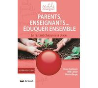 Parents, Enseignants - Éduquer Ensemble - En Restant Chacun À Sa Place