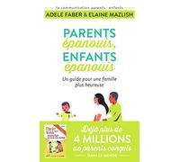 Parents épanouis, enfants épanouis: Un guide pour une famille plus heureuse